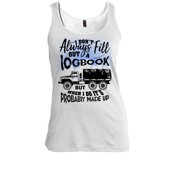 Fill Out A Logbook T Shirt, I'm A Trucker Tank Top