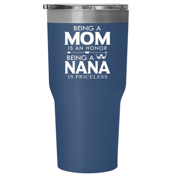 Being A Mom Is An Honor Tumbler 30 oz Stainless Steel, Being A Nana Is Priceless Travel Mug