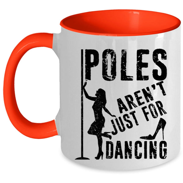 Cool Dancer Coffee Mug, Poles Aren't Just For Dancing Accent Mug