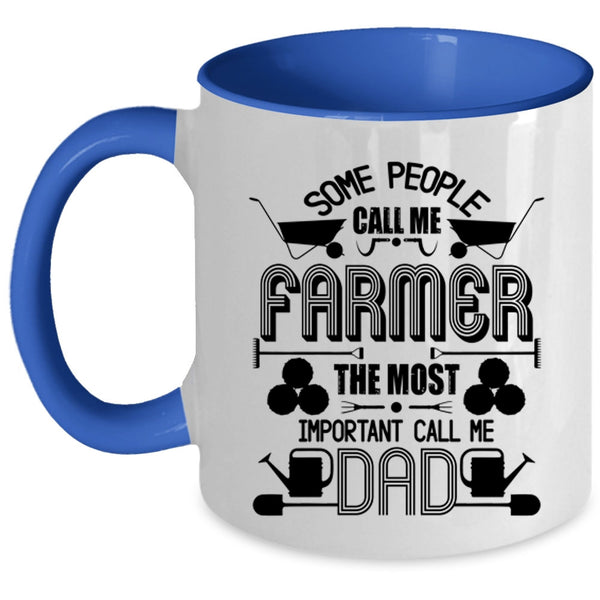 The Most Important Call Me Dad Coffee Mug, Call Me Farmer Accent Mug