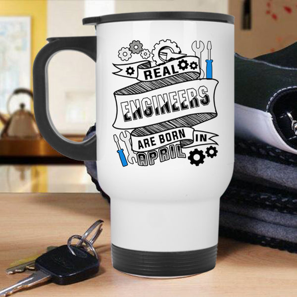 Birthday Travel Mug, Real Engineers Are Born In April Mug