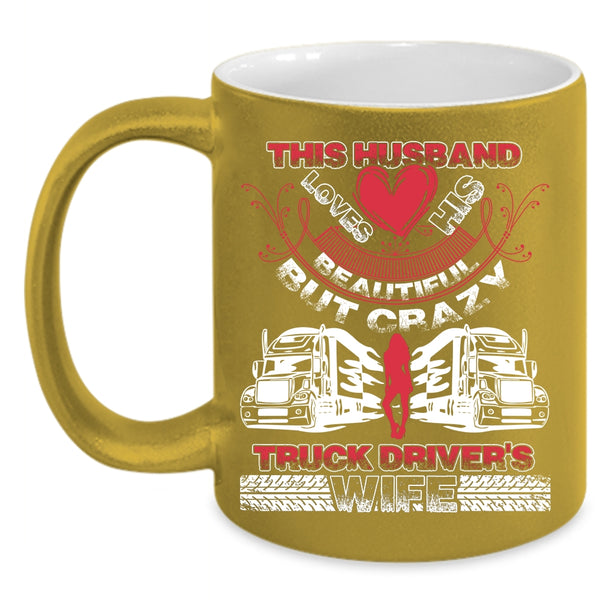 This Husband Loves His Truck Driver's Wife Coffee Mug, Cool Husband Coffee Cup