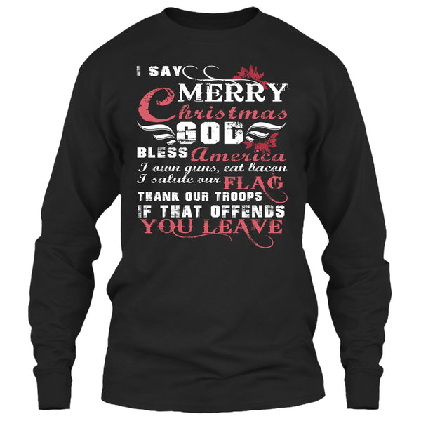 I Say Merry Christmas T Shirt, I Own Guns T Shirt