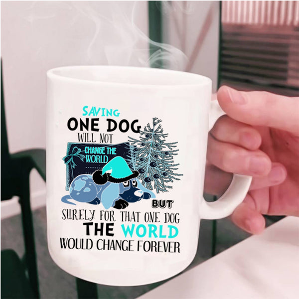 Cute Coffee Mug, Saving One Dog Will Not Change The World Cup