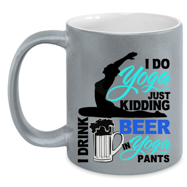 I Drink Beer In Yoga Pants Coffee Mug, I Do Yoga Accent Mug