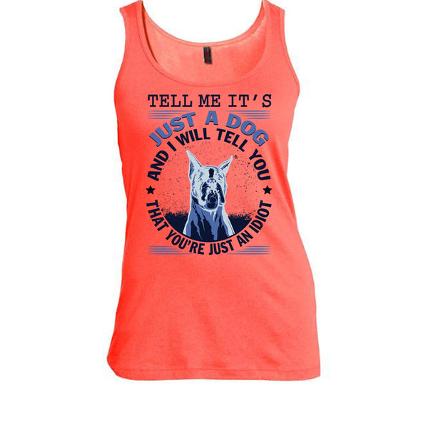 Tell MeIt's Just A Dog T Shirt, Coolest Dog Lover Tank Top