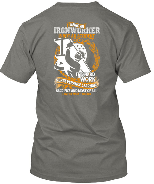 Ironworker Is Not An Accident T Shirt, It Is Hard Work T Shirt