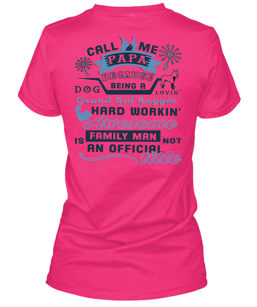 Call Me Papa Because Being A Dog Loving Grandkid T Shirt, Being A Daddy T Shirt