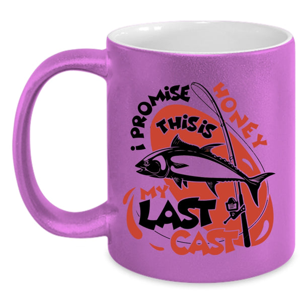 This Is My Last Cast Coffee Mug, I Promise Honey Accent Mug