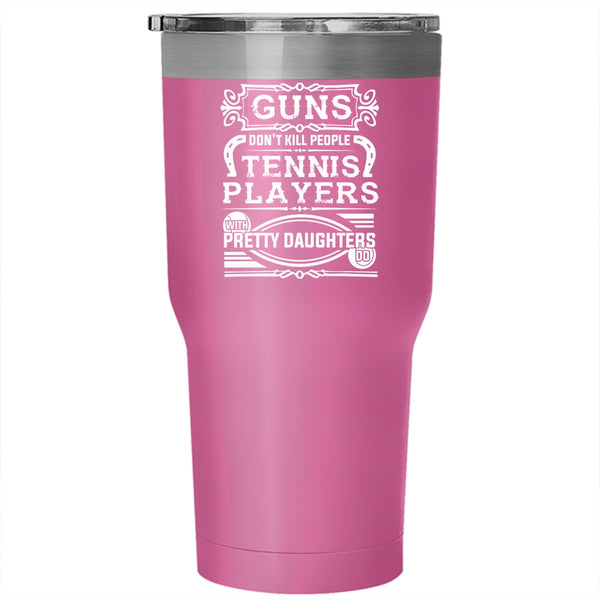 Cool Tennis Players Tumbler 30 oz Stainless Steel, Pretty Daughters Travel Mug