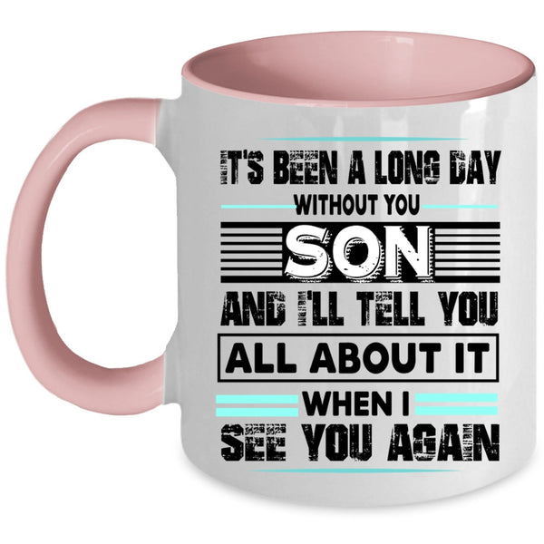 I Love My Son Coffee Mug, It's Been A Long Dad Without Son Accent Mug