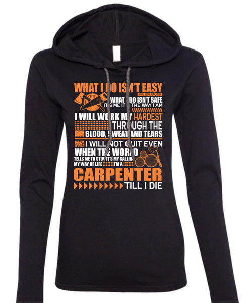 I'm A Carpenter T Shirt, Work My Hardest T Shirt (Anvil Ladies Ringspun Hooded)