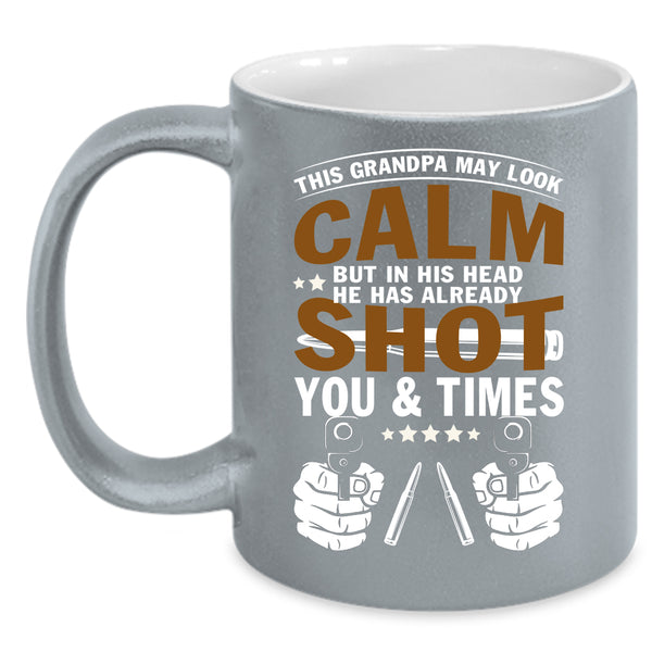 This Grandpa May Look Calm Coffee Mug, Cool Grandpa Coffee Cup