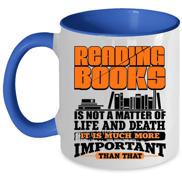 It Is Much More Important Coffee Mug, Reading Books Accent Mug