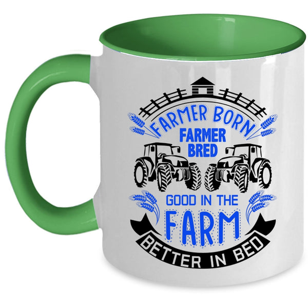 Good In The Farm Better In Bed Coffee Mug, Farmer Born Accent Mug