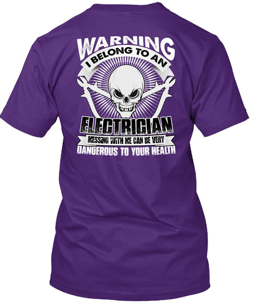 I Belong To An Electrician T Shirt, Dangerous To Your Health T Shirt