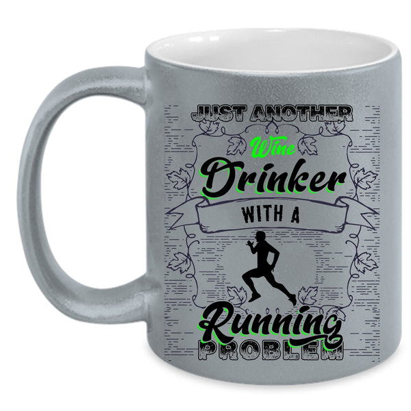 With A Running Problem Coffee Mug, Just Another Wine Drinker Accent Mug