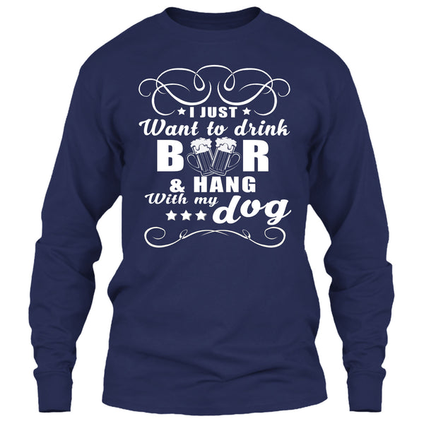 I Just Want To Drink Beer T Shirt, Hang Out With My Dog T Shirt