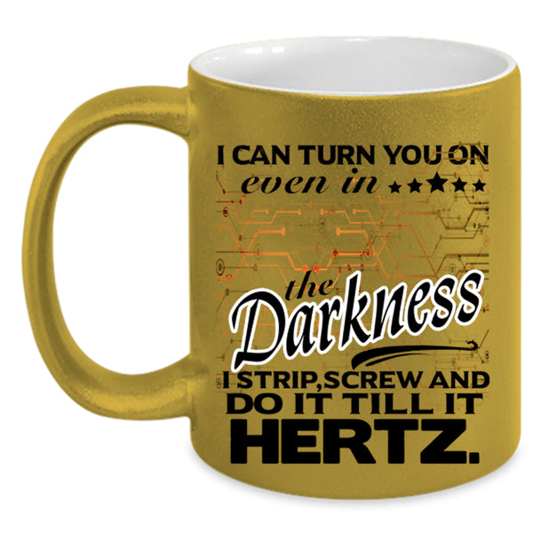 Funny Coffee Mug, I Can Turn You On Even In The Darkness Accent Mug