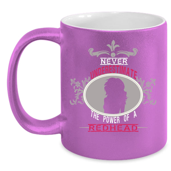 Never Underestimate The Power Of A Redhead Coffee Mug, Cute Coffee Cup