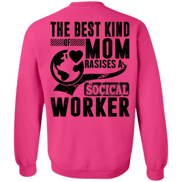 I Love Mom T Shirt, The Best Kind Mom Raises A Social Worker Sweatshirt