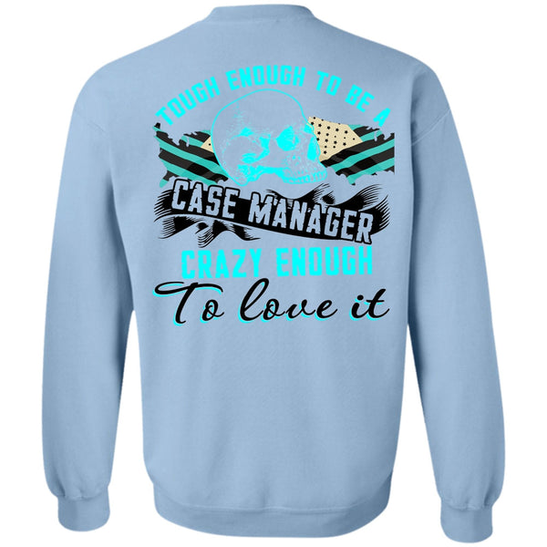 I Love Manager T Shirt, Tough Enough To Be A Case Manager Sweatshirt