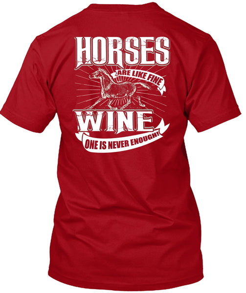 Horses Are Like Fine Wine T Shirt, Being An Equestrian T Shirt