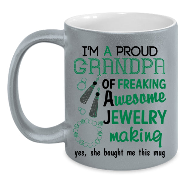 Cute Grandpa Coffee Mug, I'm A Proud Grandpa Of A Jewelry Making Accent Mug
