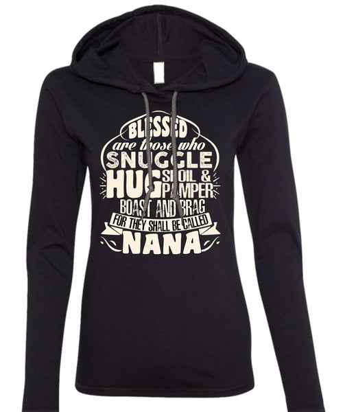 They Shall Be Called Nana T Shirt, Being A Nana T Shirt (Anvil Ladies Ringspun Hooded)