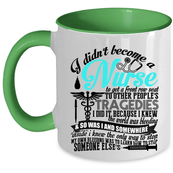 Funny Nurses Coffee Mug, I Didn't Become A Nurse Accent Mug