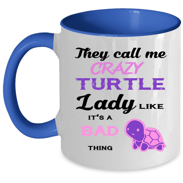 It's A Bad Thing Coffee Mug, They Call Me Crazy Turtle Lady Accent Mug