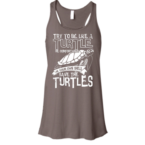 Try To Be Like A Turtle T Shirt, Your Own Shell Save The Turtles T Shirt, Cool T Shirt
