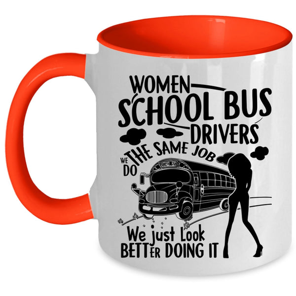 We Just Look Better Doing It Coffee Mug, Women School Bus Drivers Accent Mug