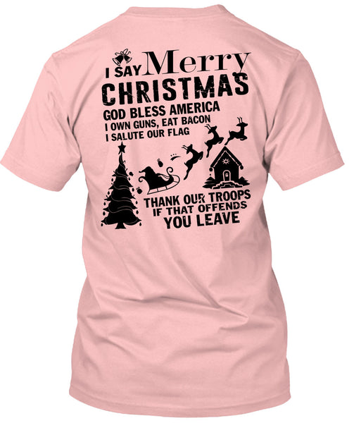 I Say Merry Christmas T Shirt, I Love Christmas T Shirt