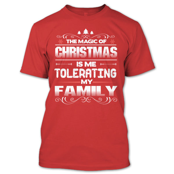 The Magic Of Christmas T Shirt, Tolerating My Family T Shirt