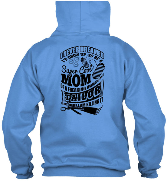 I'd Grow Up To Be A Cool Mom T Shirt, I Love Tailor T Shirt