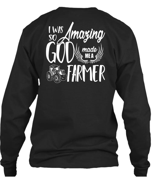 God Made Me A Farmer T Shirt, Being A Farmer T Shirt