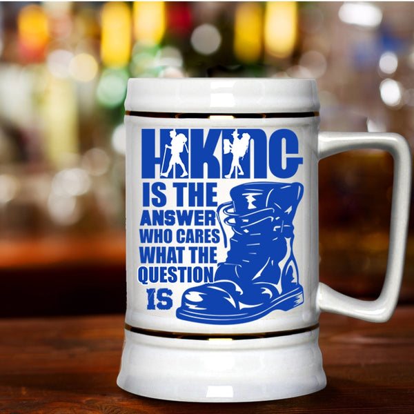 Awesome Hiking Beer Stein 22oz, Hiking Is The Answer Who Cares Beer Mug