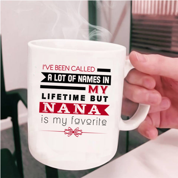 Funny Nana Coffee Mug, Nana Is My Favorite Name In My Lifetime Cup