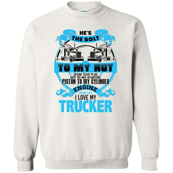 Coolest Trucker's Wife T Shirt, He's The Bolt To My Nut Sweatshirt