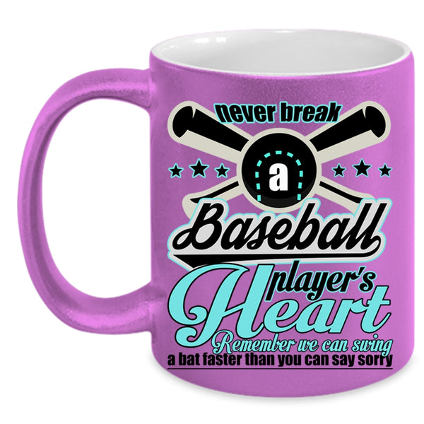Cute Baseball Player Coffee Mug, Never Break A Baseball Player's Heart Accent Mug