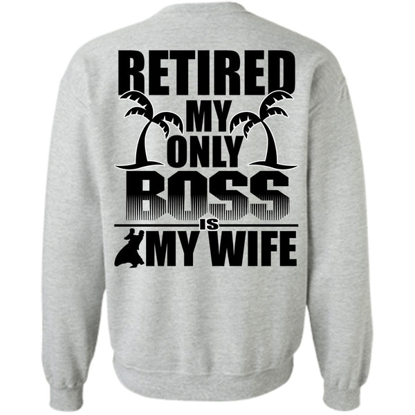 I Love Husband T Shirt, Retired My Only Boss Is My Wife Sweatshirt