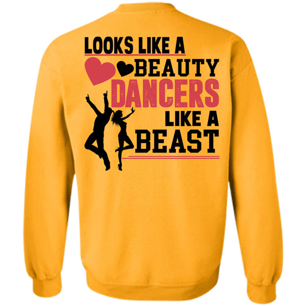 Being A Dancer T Shirt, Looks Like A Beauty Dancers Like A Beast Sweatshirt