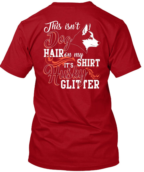 This Isn't Dog Hair T Shirt, It's Husky Glitter T Shirt