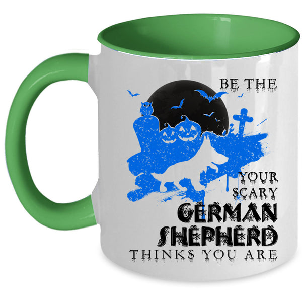 Cute Dog Coffee Mug, Be The Your Scary German Shepherd Accent Mug