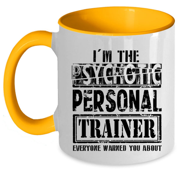 Funny Personal Trainer Coffee Mug, I'm The Psychotic Personal Trainer Accent Mug