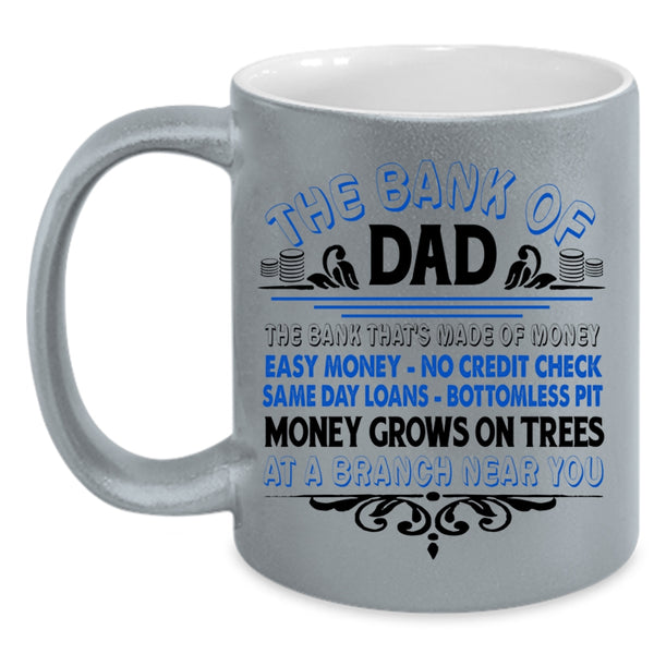 Funny Gift For Dad Coffee Mug, The Bank Of Dad Accent Mug