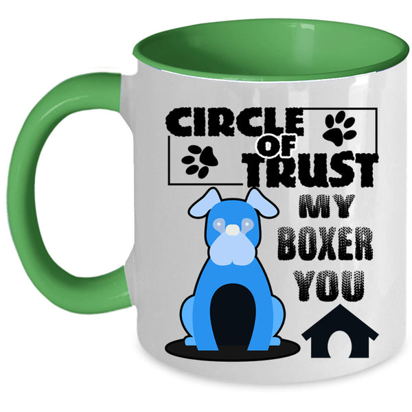Cool Boxer Lover Coffee Mug, Circle Of Trust My Boxer You Accent Mug