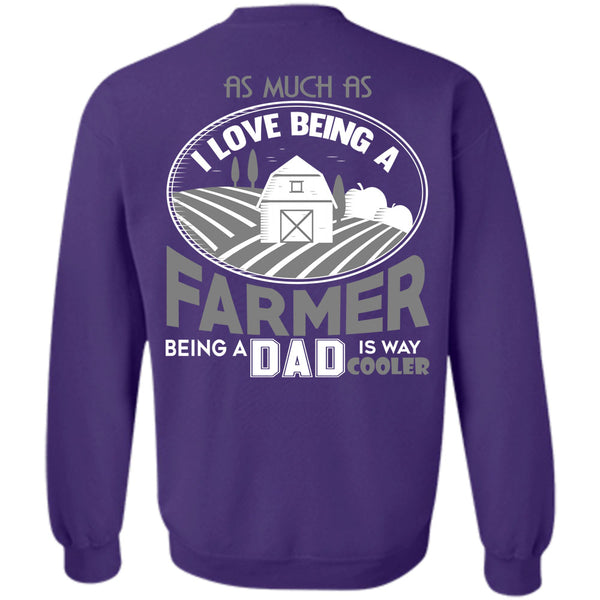 Being A Dad Is Way Cooler T Shirt, Calls Me A Farmer Sweatshirt