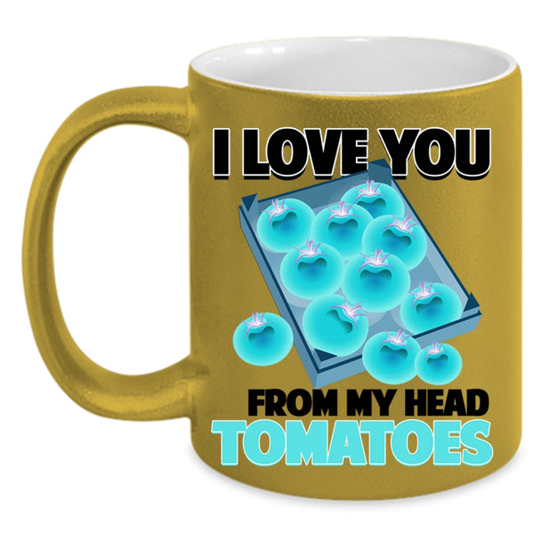 Cool Gardening Coffee Mug, I Love You From My Head Tomatoes Accent Mug